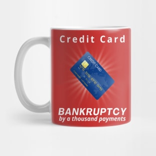 Credit card-Bankruptcy by a thousand payments Mug